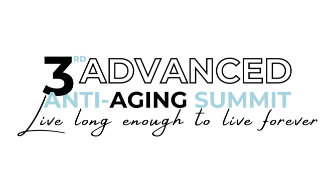 3rd Advanced Anti Aging Summit Live long enough to live forever